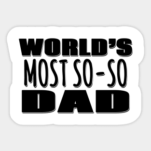 World's Most So-so  Dad Sticker